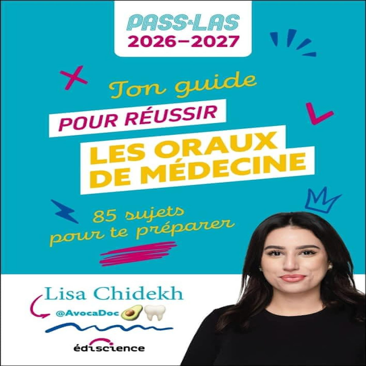 TON GUIDE POUR REUSSIR LES ORAUX DE MEDECINE - PASS ET LAS. 85 SUJETS POUR TE PREPARER, EDITION 2026-2027, Chidekh Lisa