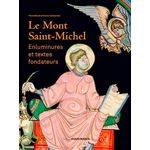 LE MONT-SAINT-MICHEL. ENLUMINURES ET TEXTES FONDATEURS, Bouet Pierre