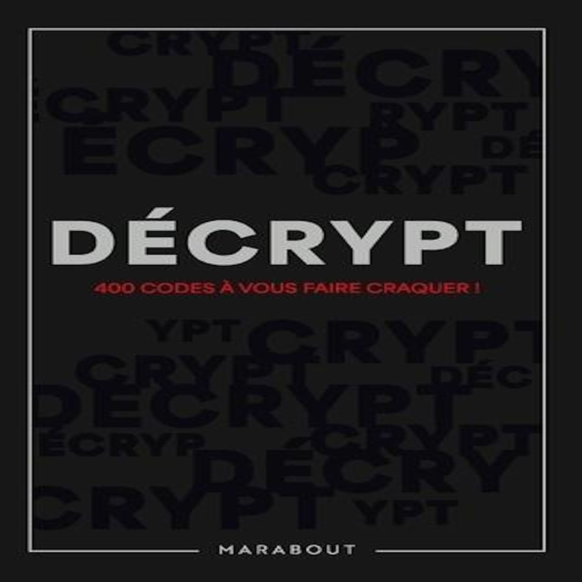 DECRYPT. 400 CODES A VOUS FAIRE CRAQUER !, Masson Nicole