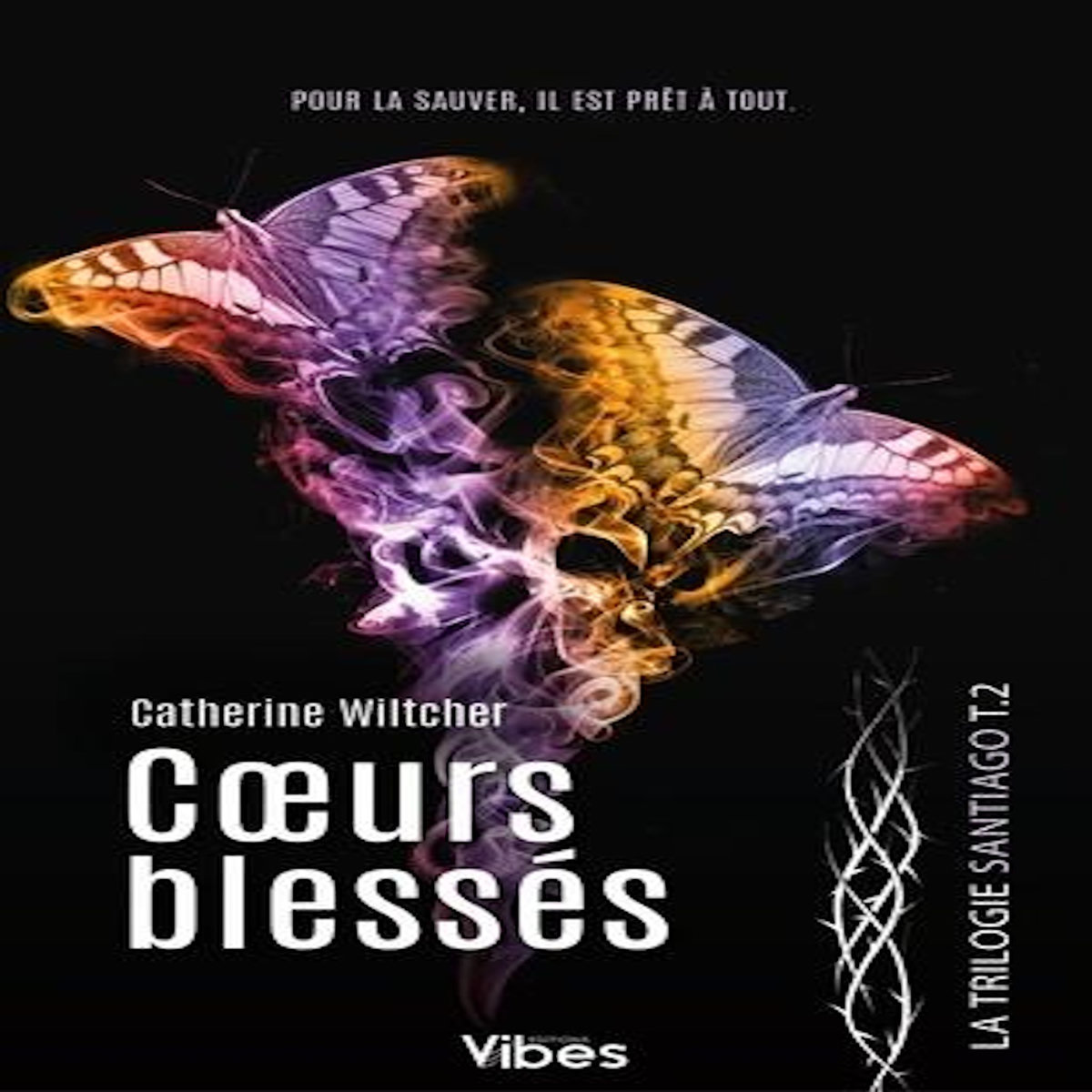 LA TRILOGIE SANTIAGO TOME 2 : COEURS BLESSES, Wiltcher Catherine