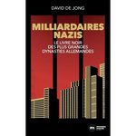 MILLIARDAIRES NAZIS. LE LIVRE NOIR DES PLUS GRANDES DYNASTIES ALLEMANDES, Jong David de