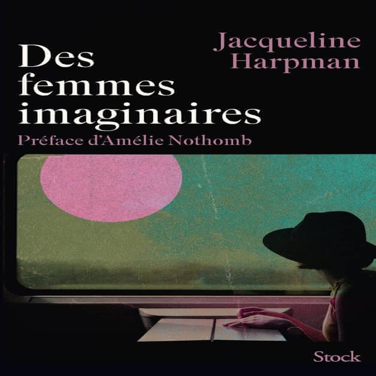 DES FEMMES IMAGINAIRES, Harpman Jacqueline