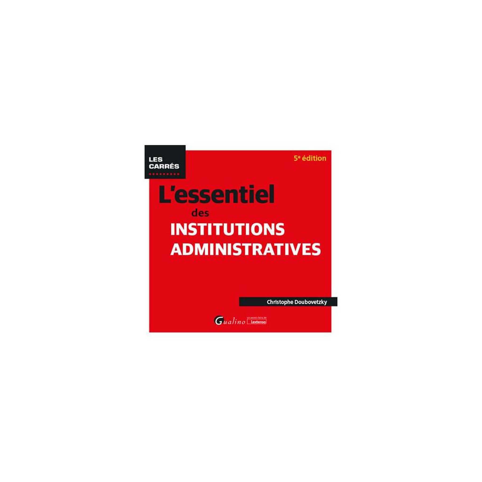 Livre broché l'essentiel des institutions administratives, édition 5e, guide des institutions et procédures administratives
