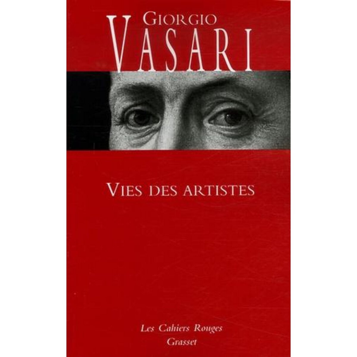 VIES DES ARTISTES. (VIES DES PLUS EXCELLENTS PEINTRES, SCULPTEURS ET ARCHITECTES), Vasari Giorgio