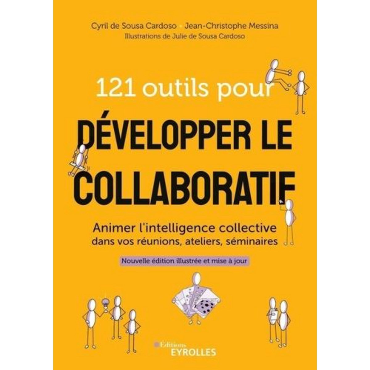 121 OUTILS POUR DEVELOPPER LE COLLABORATIF. ANIMER L'INTELLIGENCE COLLECTIVE DANS VOS REUNIONS, ATELIERS, SEMINAIRES, EDITION REVUE ET AUGMENTEE, Messina Jean-Christophe