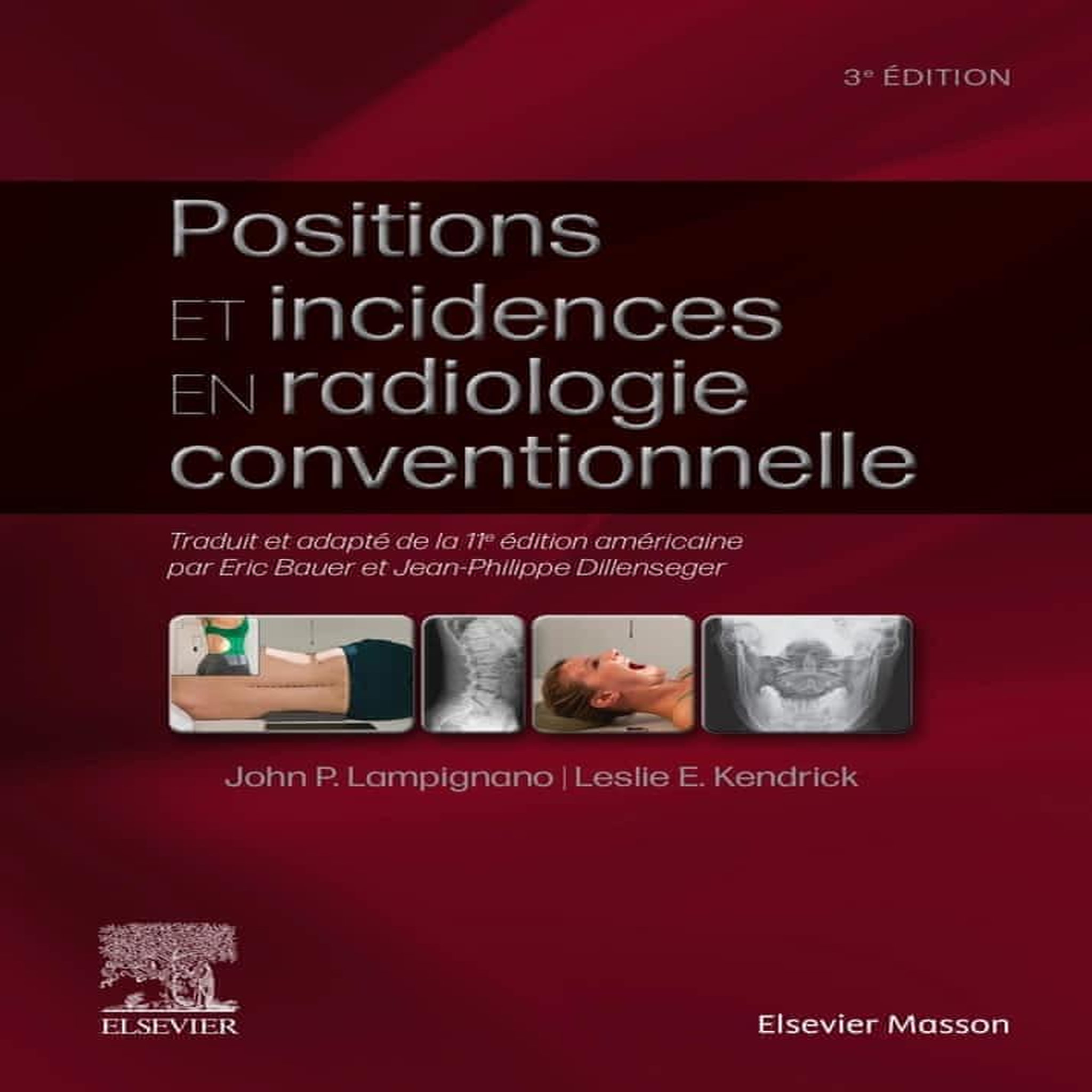 POSITIONS ET INCIDENCES EN RADIOLOGIE CONVENTIONNELLE. GUIDE PRATIQUE BONTRAGER, 3E EDITION, Lampignano John-P