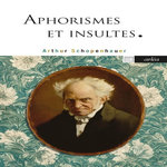 APHORISMES ET INSULTES, Schopenhauer Arthur