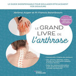 LE GRAND LIVRE DE L'ARTHROSE. LE GUIDE INDISPENSABLE POUR SOULAGER EFFICACEMENT LES DOULEURS LIEES A L'ARTHROSE, EDITION REVUE ET AUGMENTEE, Berenbaum Francis