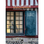 HONFLEUR. HISTOIRES, LEGENDES, Lelièvre Danielle