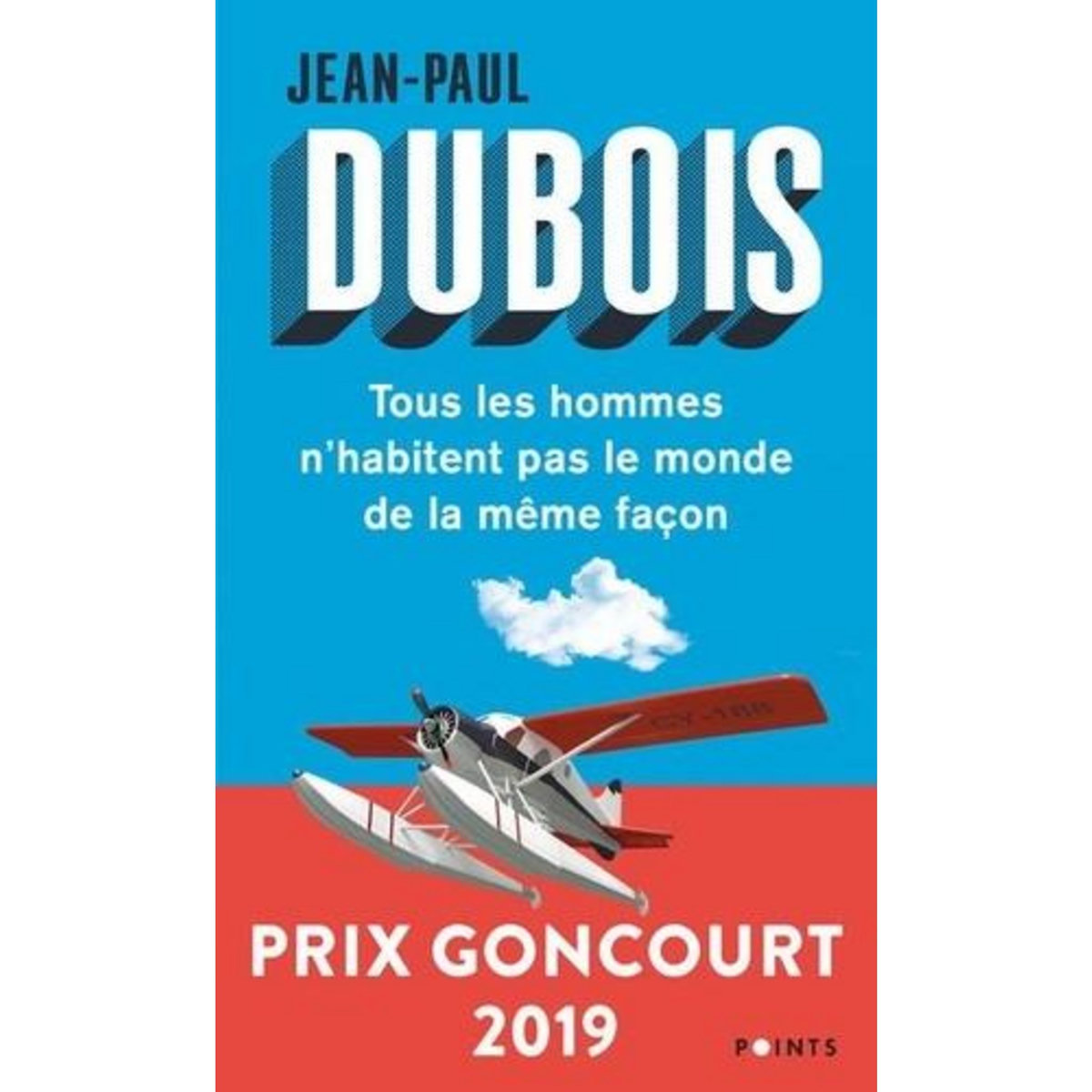 TOUS LES HOMMES N'HABITENT PAS LE MONDE DE LA MEME FACON, Dubois Jean-Paul