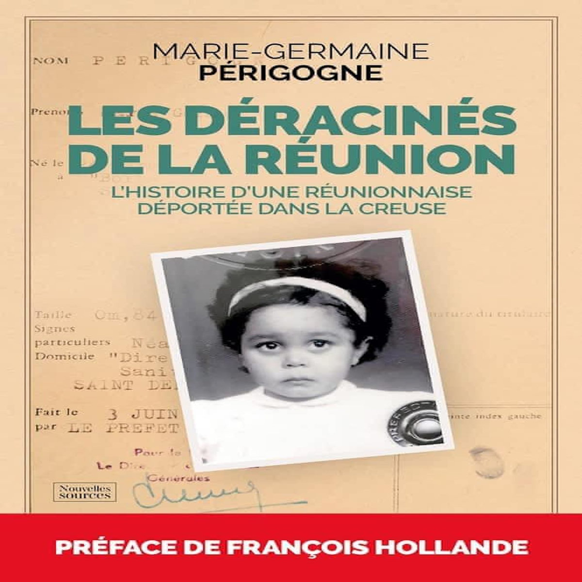 LES DERACINES DE LA REUNION. L'HISTOIRE D'UNE REUNIONNAISE DEPORTEE DANS LA CREUSE, Périgogne Marie-Germaine