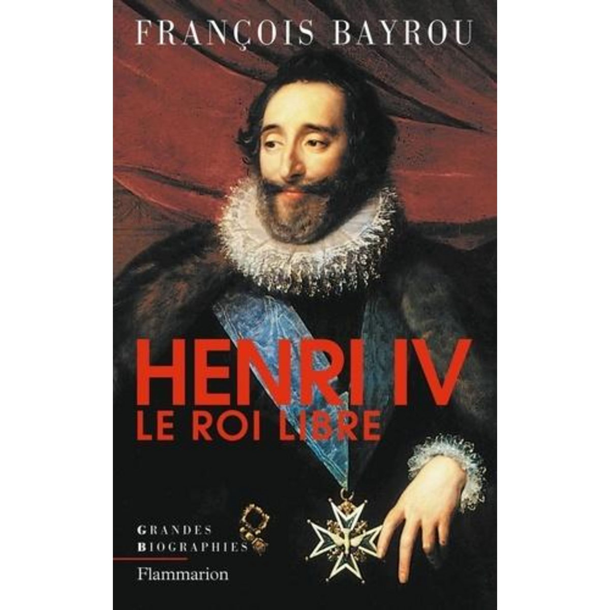 HENRY IV, LE ROI LIBRE, Bayrou François