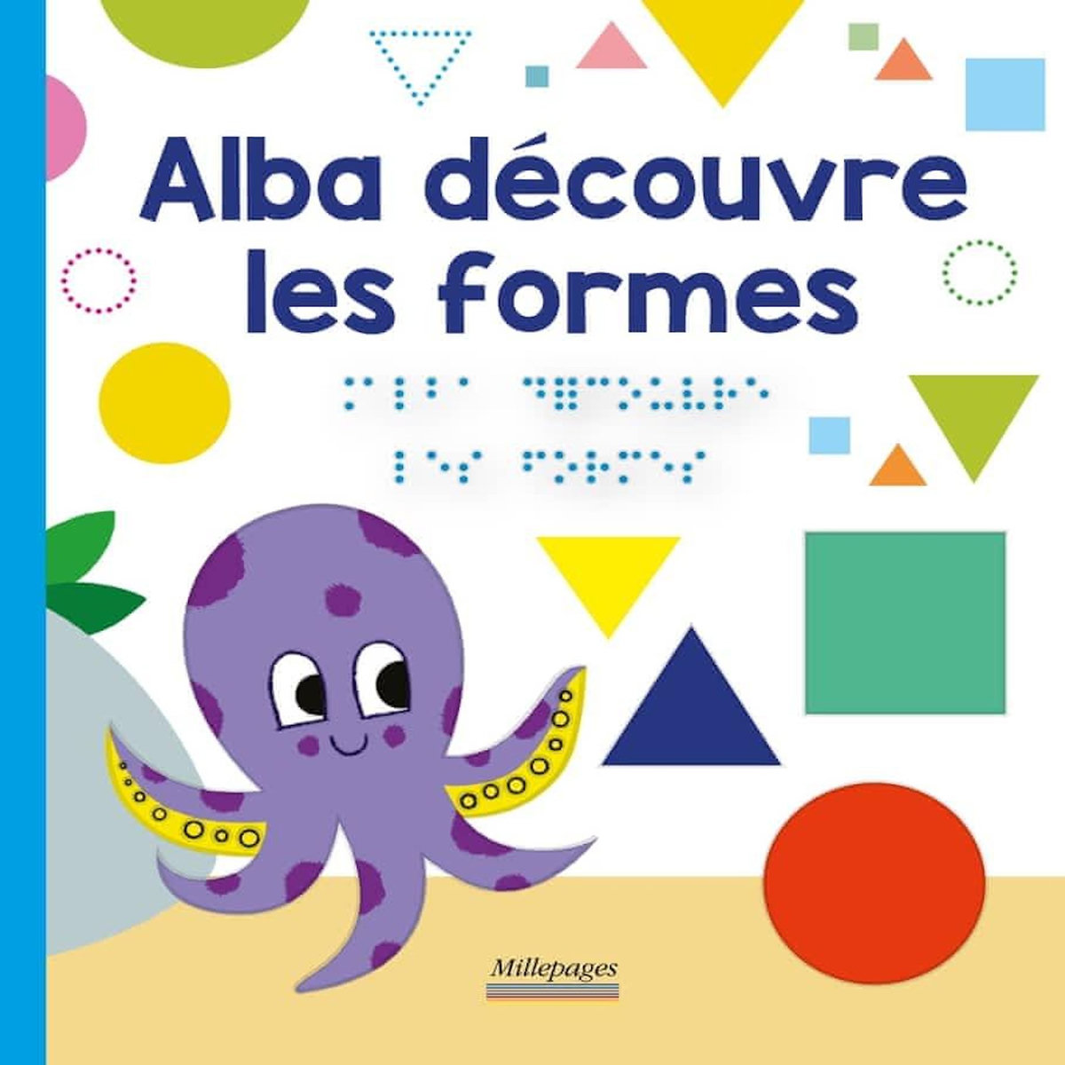 LES DECOUVERTES D'ALBA : ALBA DECOUVRE LES FORMES [BRAILLE], Angelier Marc