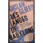 LA TRILOGIE DES OMBRES TOME 2 : LES ANGES DE BABYLONE, Gilberti Ghislain