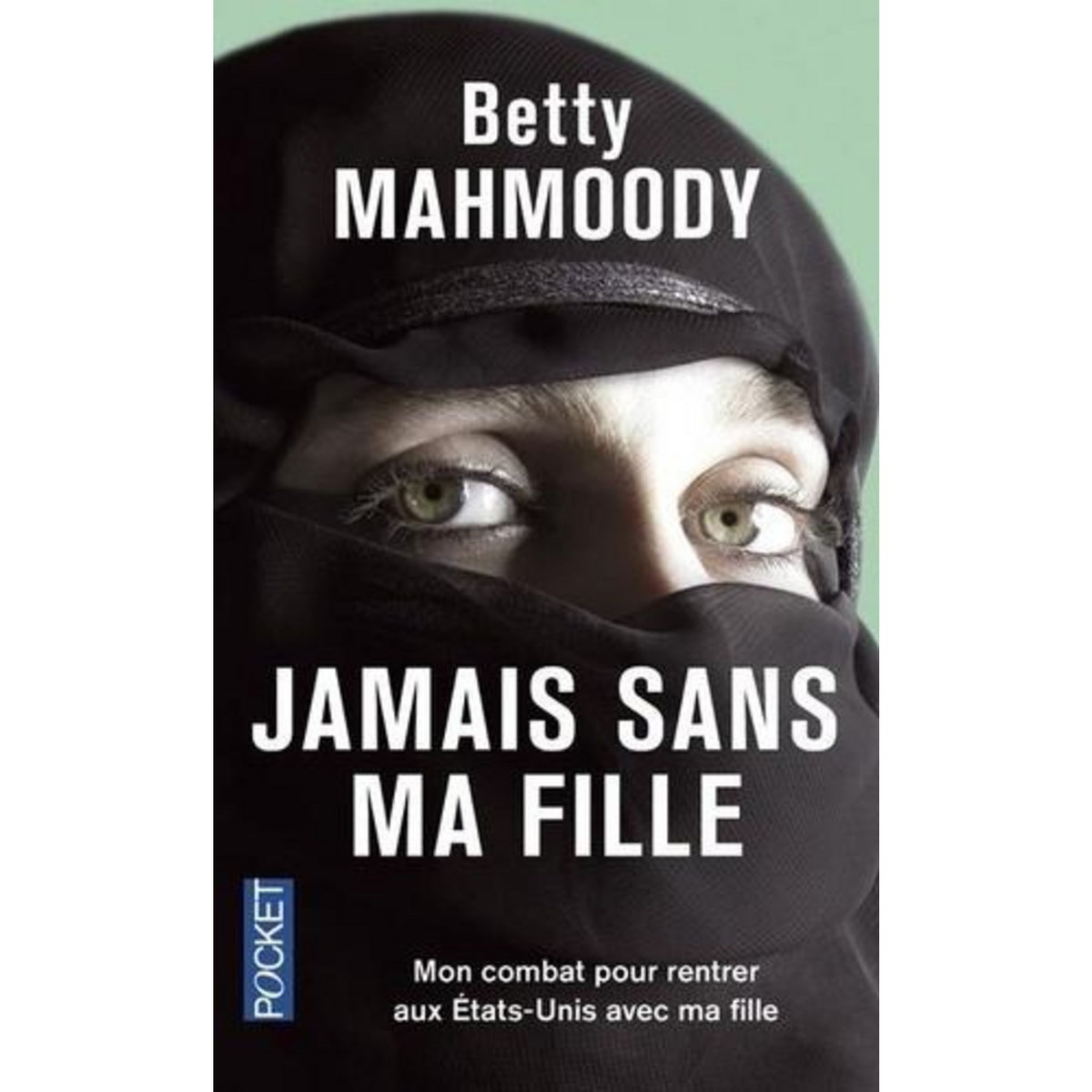 JAMAIS SANS MA FILLE, Mahmoody Betty
