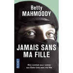 JAMAIS SANS MA FILLE, Mahmoody Betty