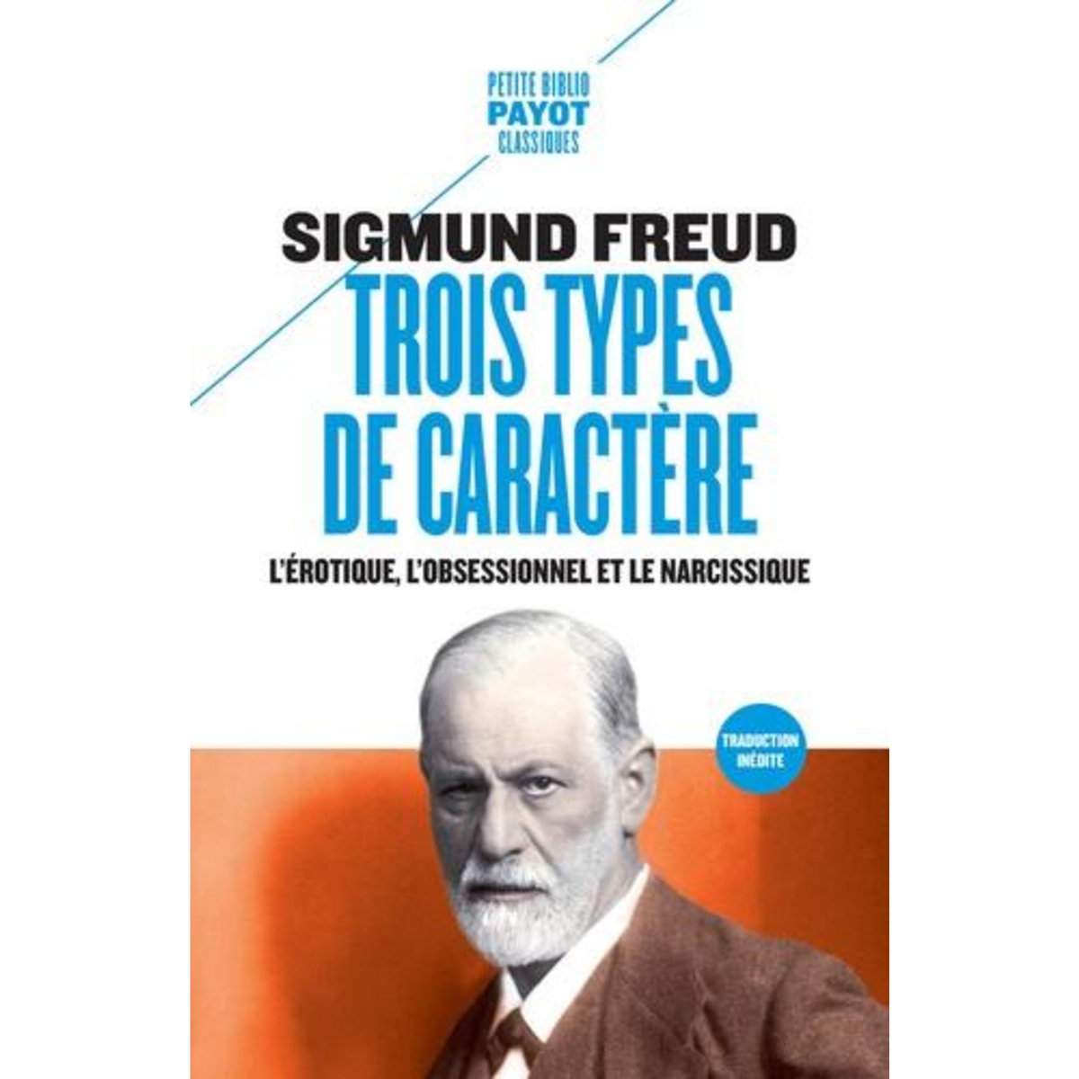 TROIS TYPES DE CARACTERES. L'EROTIQUE, L'OBSESSIONNEL ET LE NARCISSIQUE, Freud Sigmund
