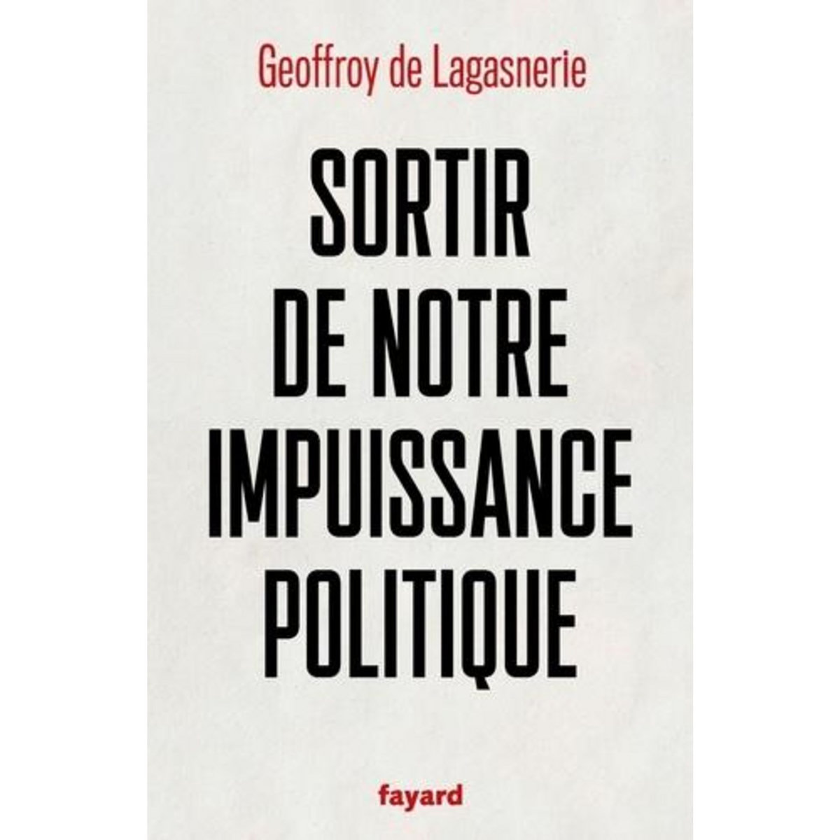 SORTIR DE NOTRE IMPUISSANCE POLITIQUE, Lagasnerie Geoffroy de