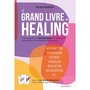  LE GRAND LIVRE DU HEALING. L'ART DE GUERIR EN 60 TECHNIQUES DE MEDECINES ALTERNATIVES ET TRADITIONS HOLISTIQUES, Hasson Elya