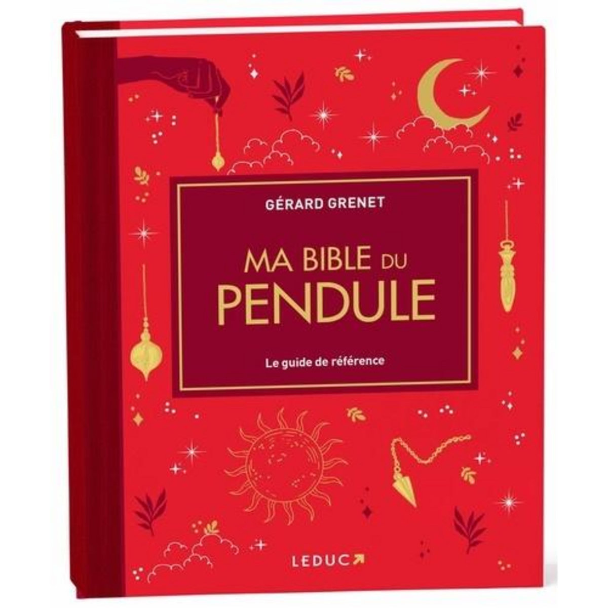 MA BIBLE DU PENDULE. LE GUIDE DE REFERENCE, Grenet Gérard