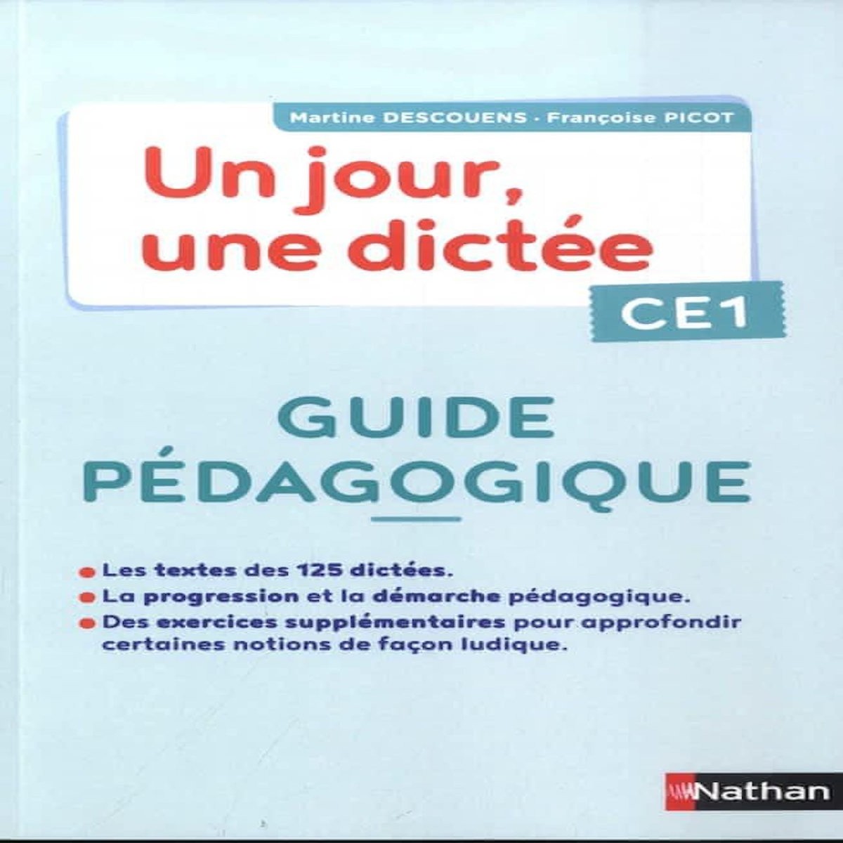 FRANCAIS CE1 UN JOUR, UNE DICTEE. GUIDE PEDAGOGIQUE, EDITION 2020, Descouens Martine