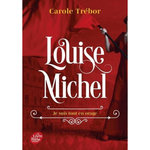LOUISE MICHEL. JE SUIS TOUT EN ORAGE, Trébor Carole