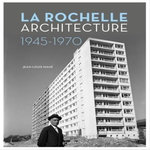 LA ROCHELLE. ARCHITECTURE (1945-1970), Mahé Jean-Louis