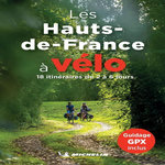 LES HAUTS-DE-FRANCE A VELO. 18 ITINERAIRES DE 2 A 6 JOURS, Michelin