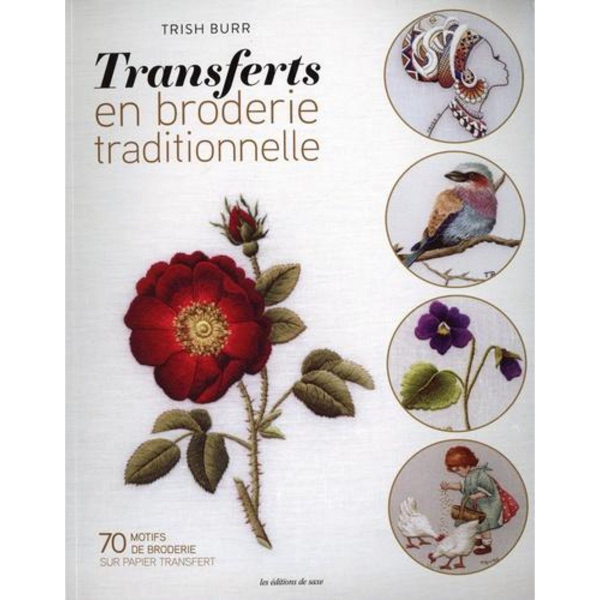 TRANSFERTS EN BRODERIE TRADITIONNELLE. PLUS DE 70 MOTIFS SUPERBES, Burr Trish