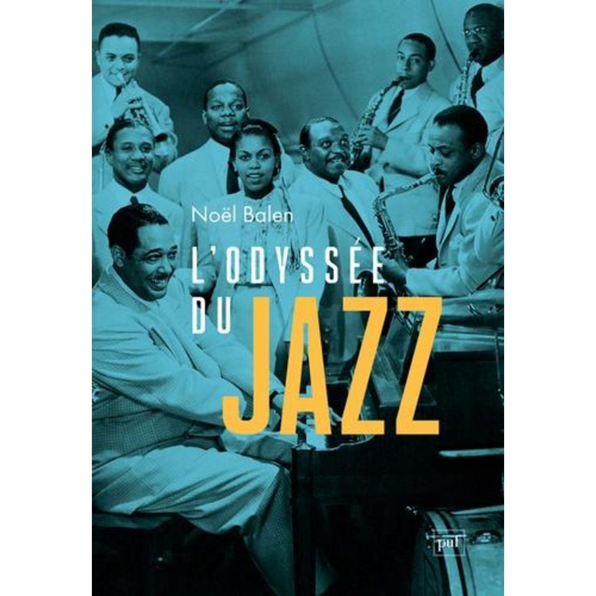 L'ODYSSEE DU JAZZ. 9E EDITION REVUE ET AUGMENTEE, Balen Noël