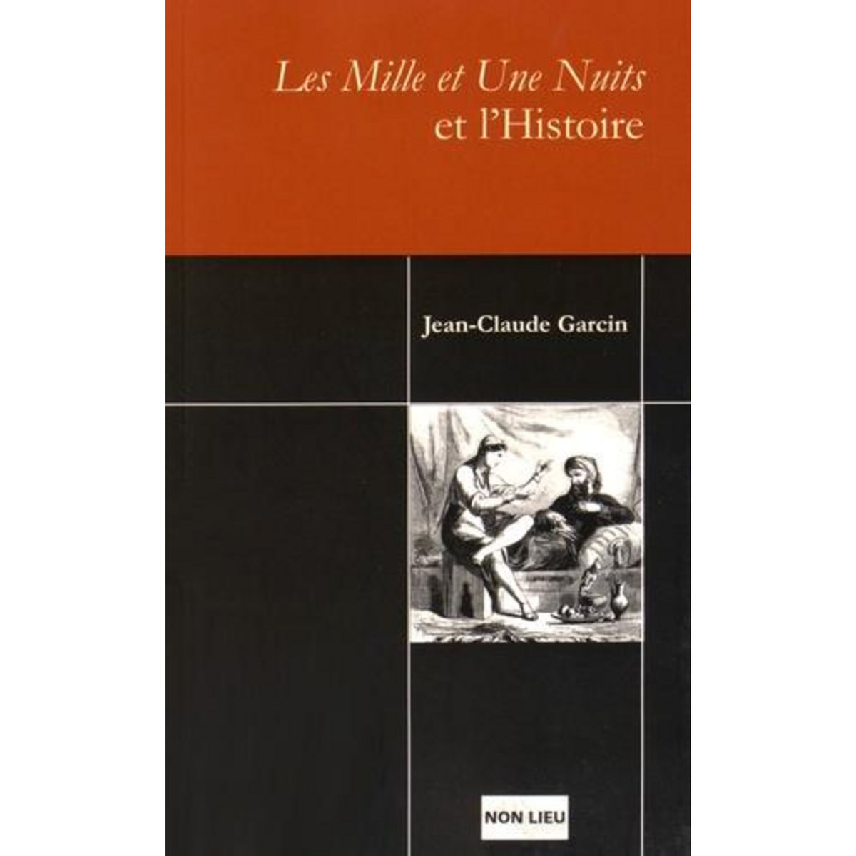 LES MILLE ET UNE NUITS ET L'HISTOIRE, Garcin Jean-Claude
