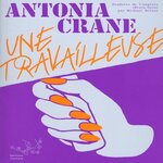 UNE TRAVAILLEUSE, Crane Antonia