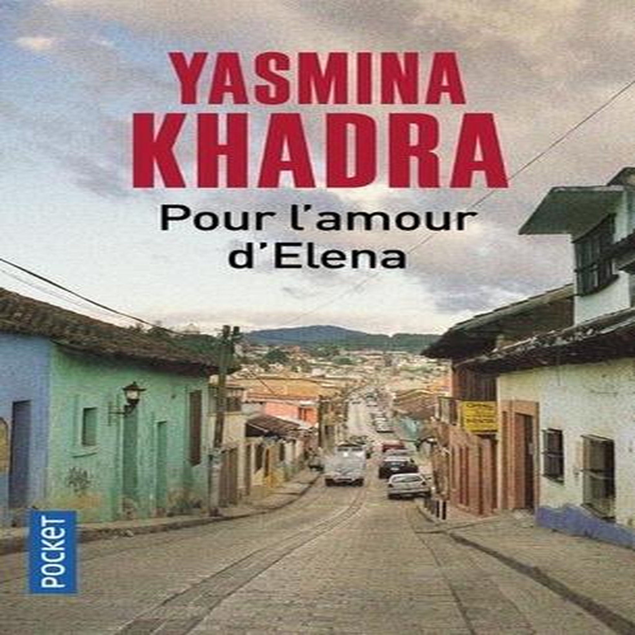 POUR L'AMOUR D'ELENA, Khadra Yasmina