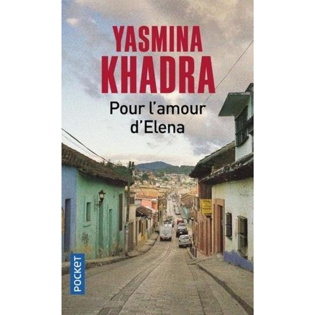 POUR L'AMOUR D'ELENA, Khadra Yasmina