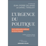 L'URGENCE DU POLITIQUE. SUR LA PHILOSOPHIE POLITIQUE DE PIERRE MANENT, Delange Jean-Pierre
