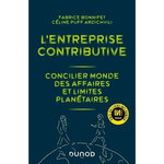 L'ENTREPRISE CONTRIBUTIVE. CONCILIER MONDE DES AFFAIRES ET LIMITES PLANETAIRES, Bonnifet Fabrice