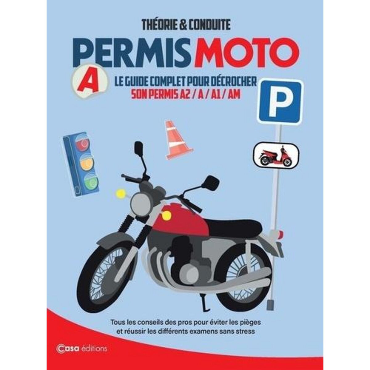 PERMIS MOTO. THEORIE & CONDUITE. LE GUIDE COMPLET POUR DECROCHER SON PERMIS A2, A, A1, AM, Bullot Damien