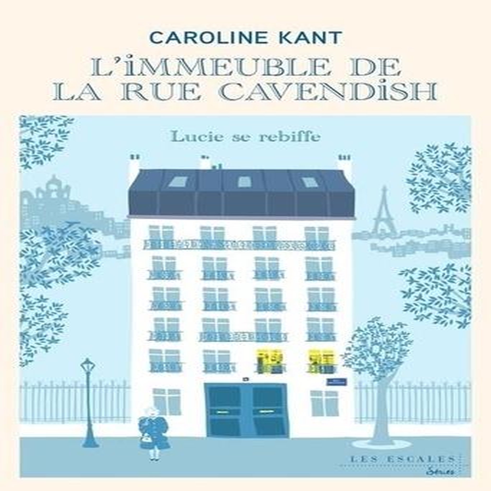 L'IMMEUBLE DE LA RUE CAVENDISH TOME 3 : LUCIE SE REBIFFE, Kant Caroline