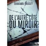 DE L'AUTRE COTE DU MIROIR, Brasey Edouard