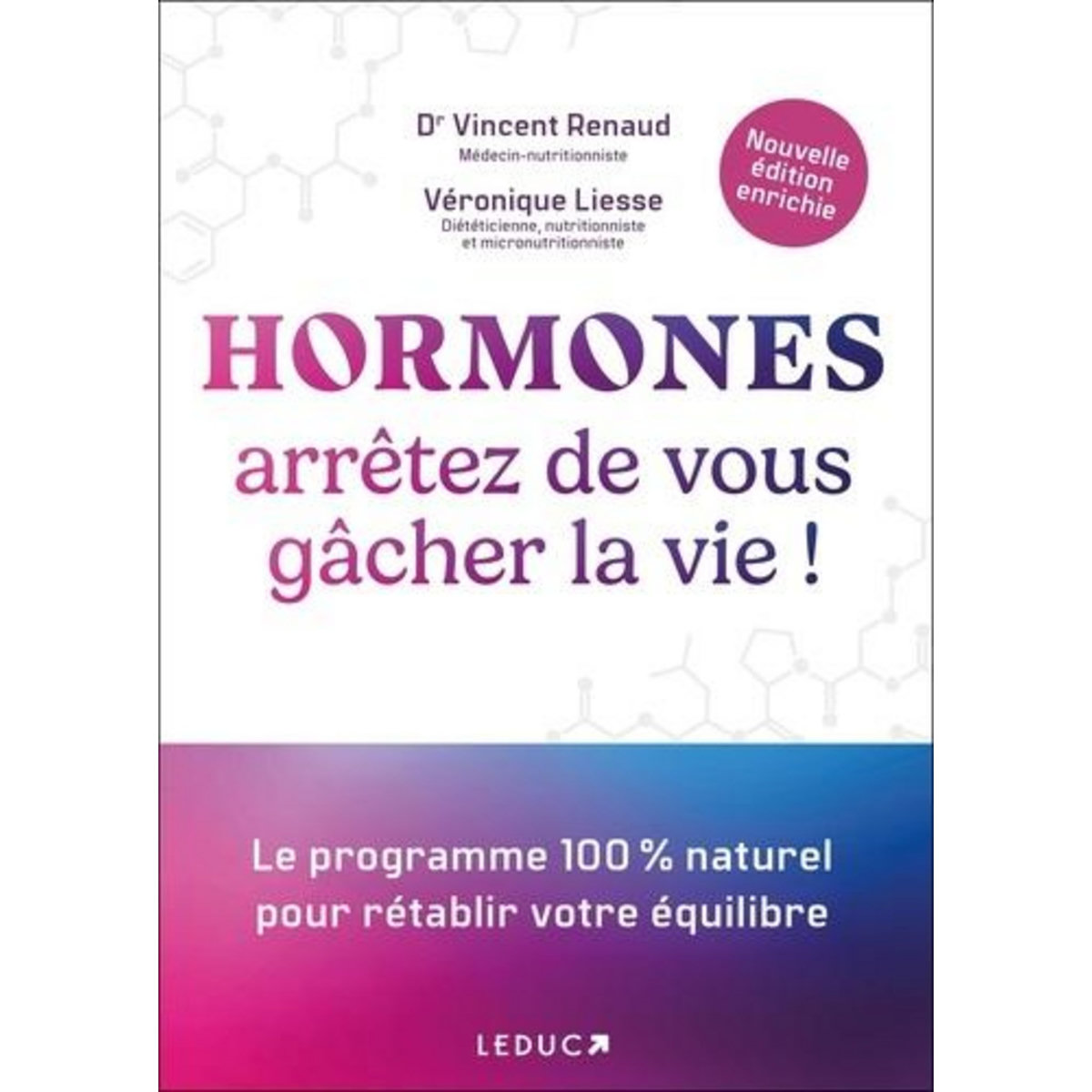 HORMONES, ARRETEZ DE VOUS GACHER LA VIE !, Renaud Vincent