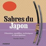 SABRES DU JAPON. HISTOIRES, MODELES, TECHNIQUES ET DESCRIPTIONS, Kubo Yasuko