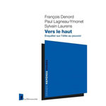 VERS LE HAUT. ENQUETER SUR L'ELITE AU POUVOIR, Denord François