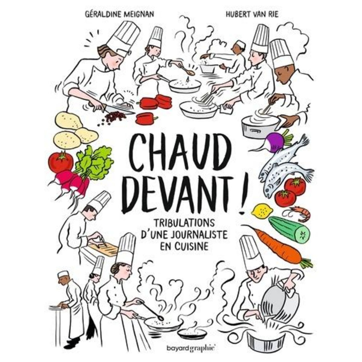 CHAUD DEVANT ! TRIBULATIONS D'UNE JOURNALISTE EN CUISINE, Meignan Géraldine