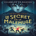 THE MAKING OF ELLIE : LE SECRET DE LA MALEMUSE, Razon Charlotte