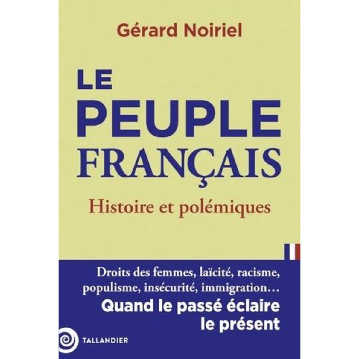 LE PEUPLE FRANCAIS. HISTOIRE ET POLEMIQUES, Noiriel Gérard