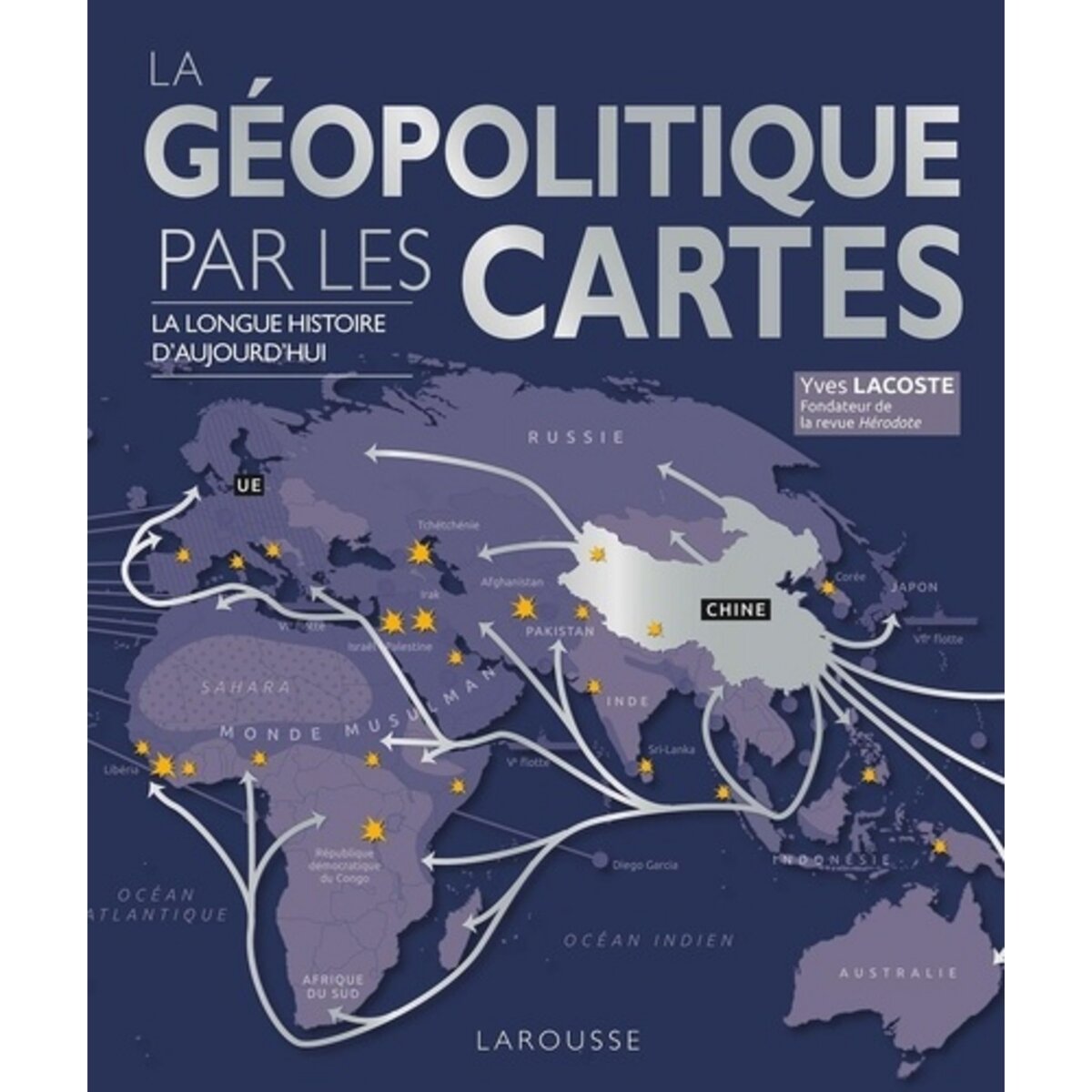 LA GEOPOLITIQUE PAR LES CARTES. LA LONGUE HISTOIRE D AUJOURD HUI