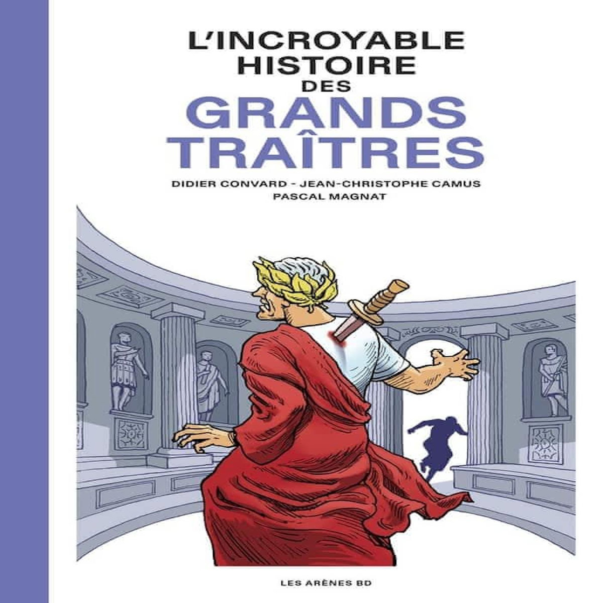 L'INCROYABLE HISTOIRE DES GRANDS TRAITRES, Convard Didier