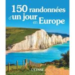  150 RANDONNEES D'UN JOUR EN EUROPE, Morneau Claude