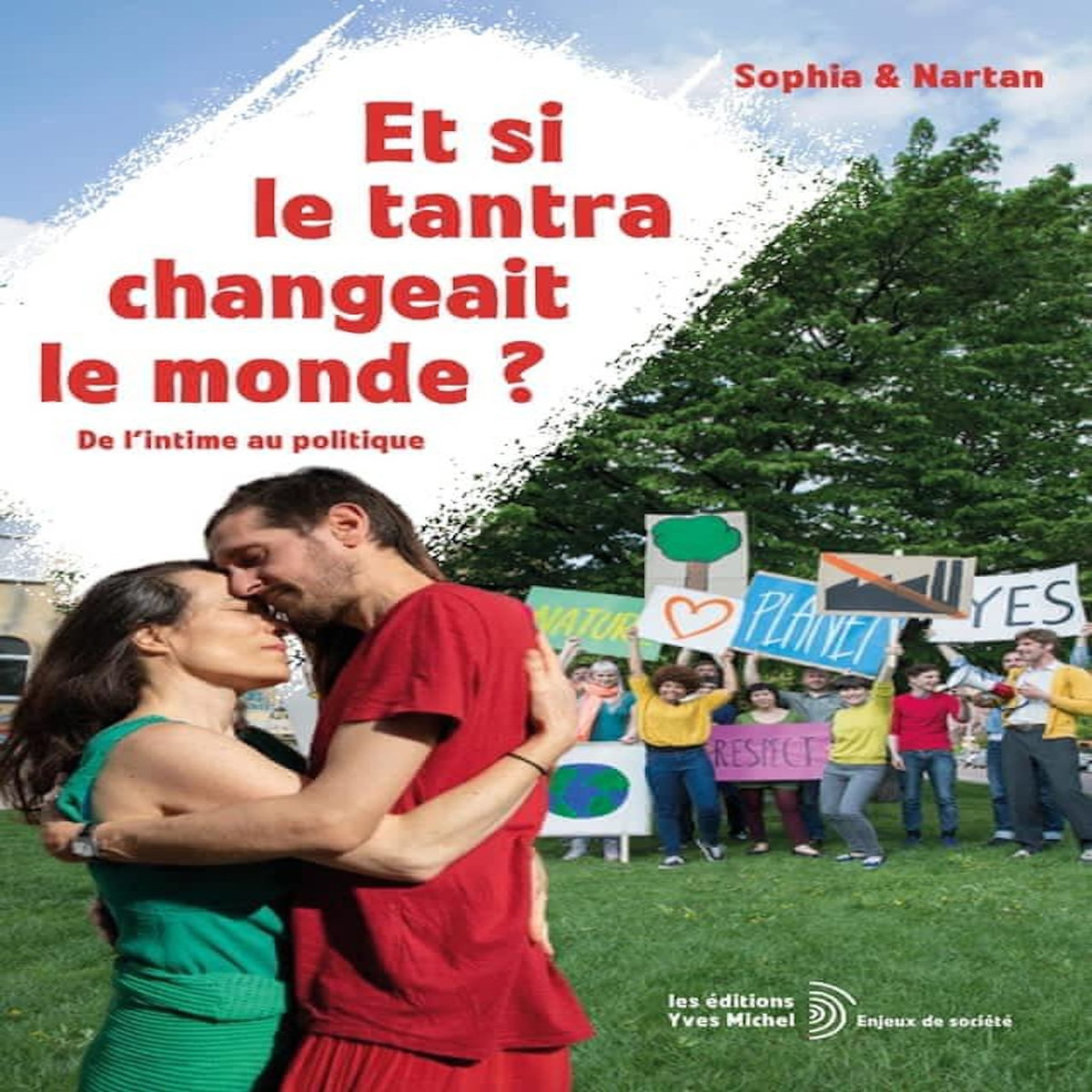 ET SI LE TANTRA CHANGEAIT LE MONDE ? DE L'INTIME AU POLITIQUE, Sophia