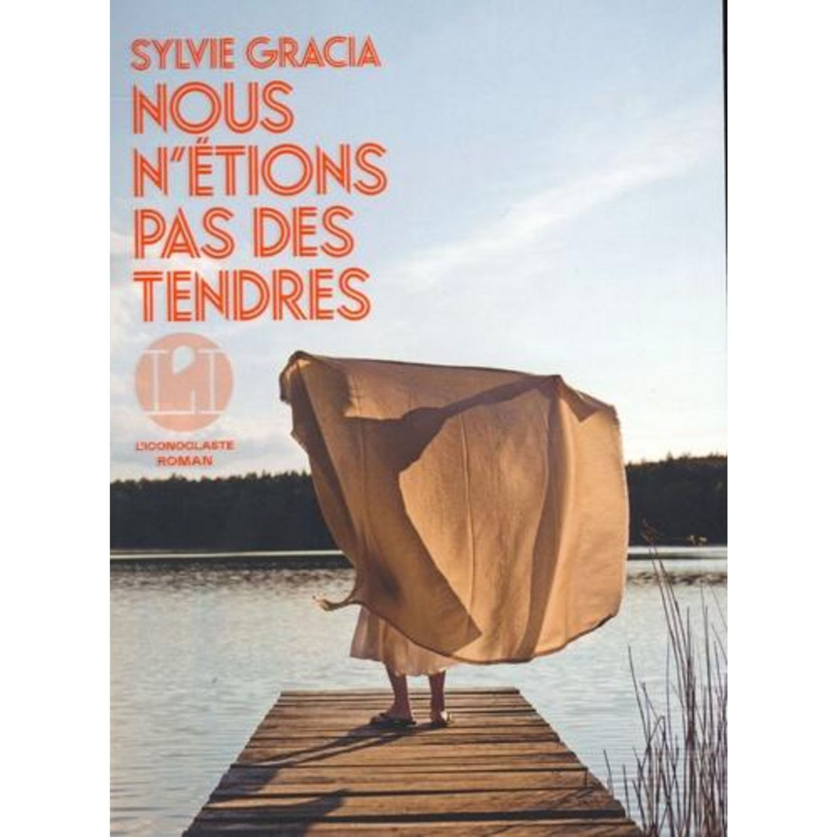 NOUS N'ETIONS PAS DES TENDRES, Gracia Sylvie